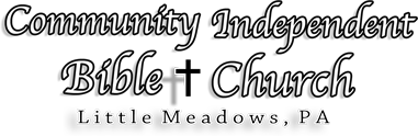 Community Independant Bible Church. Little Meadows, PA